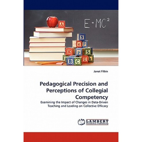 Pedagogical Precision and Perceptions of Collegial Competency Paperback, LAP Lambert Academic Publishing