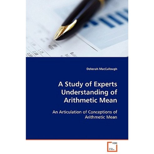 A Study of Experts Understanding of Arithmetic Mean Paperback, VDM Verlag Dr. Mueller E.K.