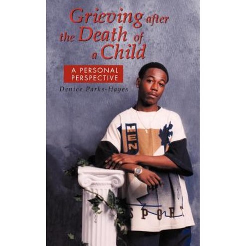 Grieving After the Death of a Child: A Personal Perspective Paperback, iUniverse