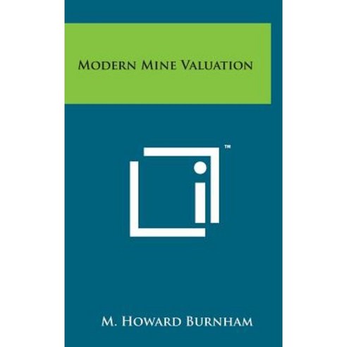 Modern Mine Valuation Hardcover, Literary Licensing, LLC