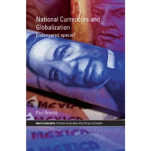 National Currencies and Globalization: Endangered Specie? Hardcover, Routledge