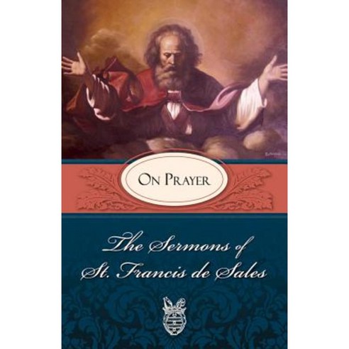 The Sermons of St. Francis de Sales: On Prayer (Volume I) Paperback, Tan Books