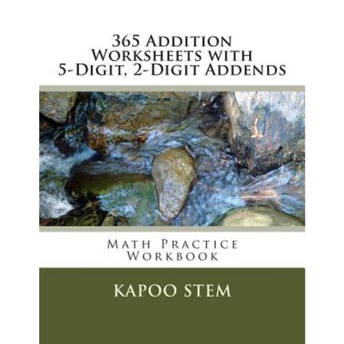 365 Addition Worksheets with 5-Digit 2-Digit Addends: Math Practice Workbook Paperback, Createspace Independent Publishing Platform