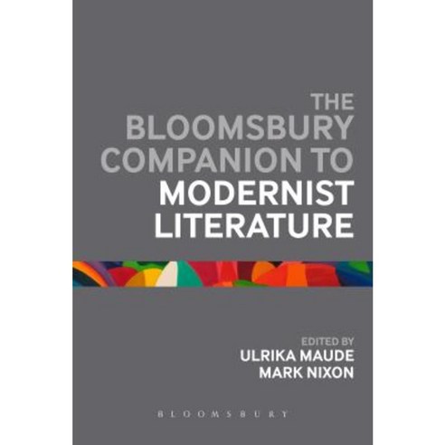 The Bloomsbury Companion to Modernist Literature Hardcover, Bloomsbury Academic