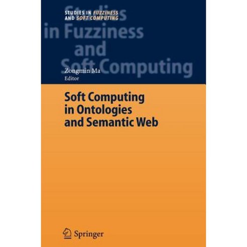 Soft Computing in Ontologies and Semantic Web Paperback, Springer