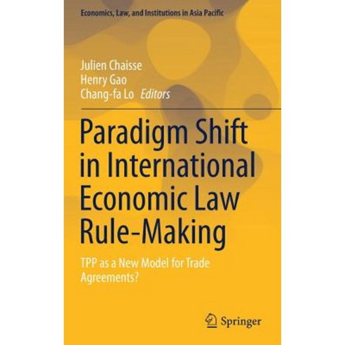 Paradigm Shift in International Economic Law Rule-Making: Tpp as a New Model for Trade Agreements? Hardcover, Springer