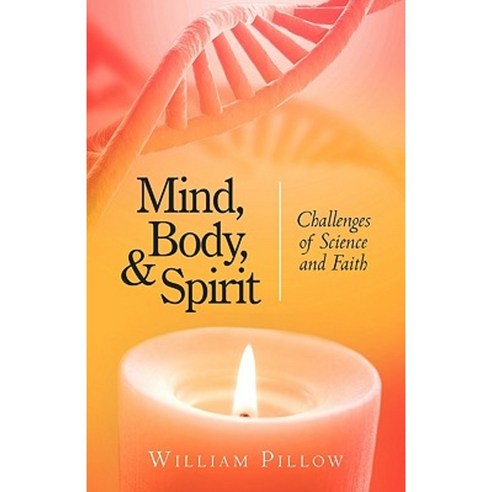 Mind Body and Spirit: Challenges of Science and Faith Paperback, iUniverse