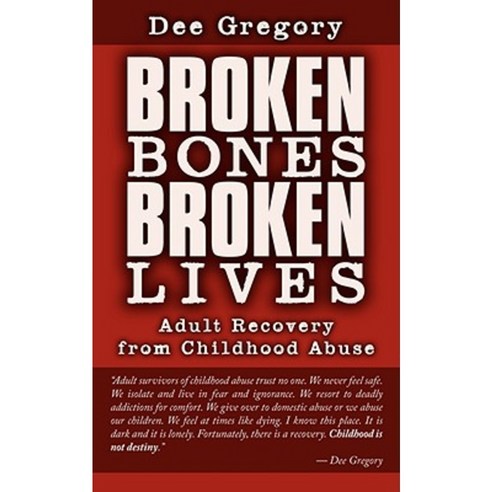 Broken Bones Broken Lives: Adult Recovery from Childhood Abuse Paperback, Authorhouse