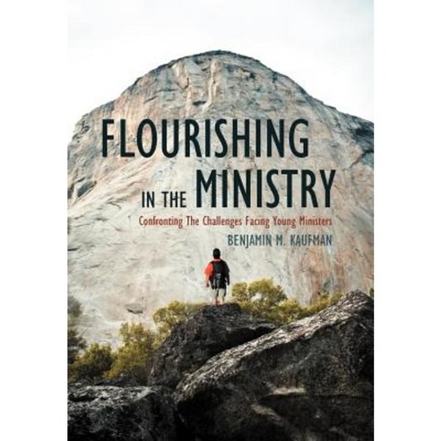 Flourishing in the Ministry: Confronting the Challenges Facing Young Ministers Hardcover, WestBow Press