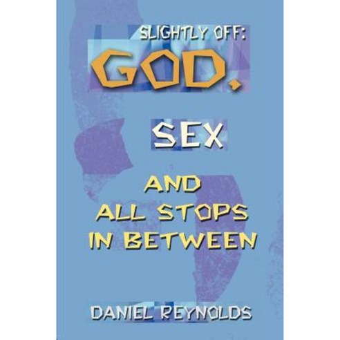 Slightly Off: God Sex and All Stops Between Paperback, Writers Club Press
