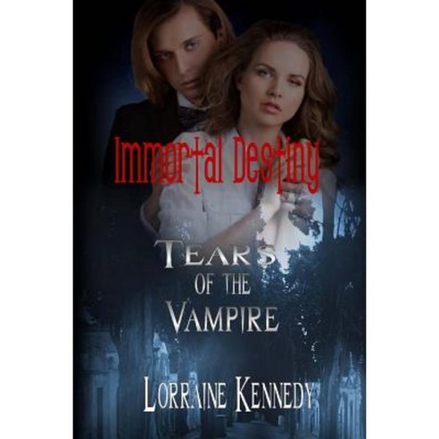 Tears of the Vampire: Immortal Destiny Paperback, Createspace Independent Publishing Platform