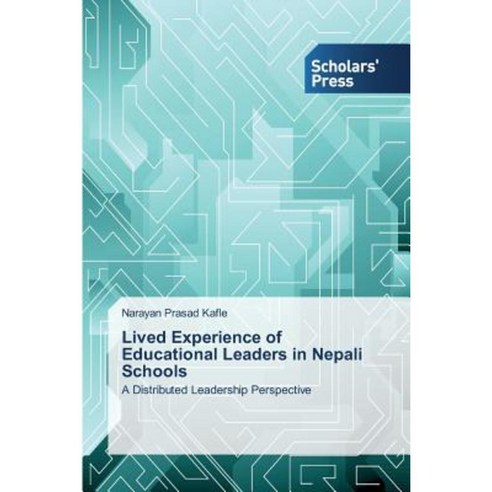 Lived Experience of Educational Leaders in Nepali Schools Paperback, Scholars'' Press