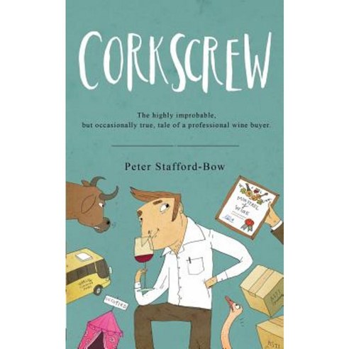 Corkscrew: The Highly Improbable But Occasionally True Tale of a Professional Wine Buyer Paperback, Vinfare Ltd