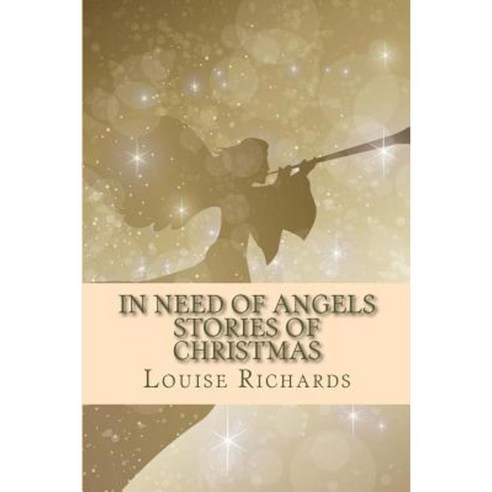 In Need of Angels: Stories of Christmas Paperback, Createspace Independent Publishing Platform