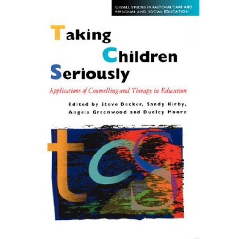 Taking Children Seriously: Applications of Counselling and Therapy in Education Paperback, Bloomsbury Academic