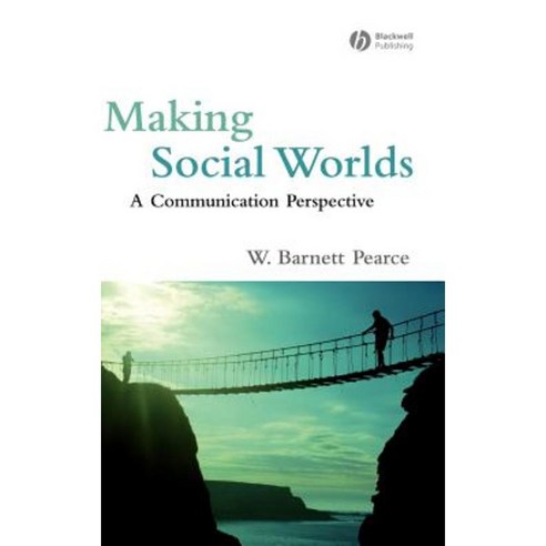 Making Social Worlds: A Communication Perspective Hardcover, Wiley-Blackwell