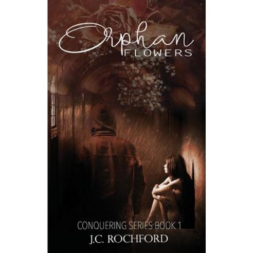 Orphan Flowers Paperback, J.C. Rochford