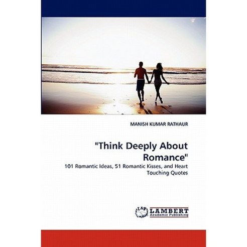 Think Deeply about Romance Paperback, LAP Lambert Academic Publishing