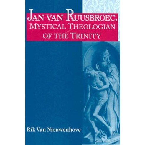 Jan Van Ruusbroec: Mystical Theologian of the Paperback, University of Notre Dame Press