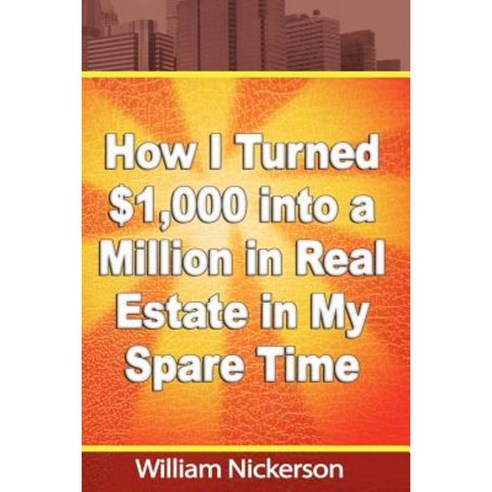 How I Turned $1 000 Into a Million in Real Estate in My Spare Time Paperback, WWW.Snowballpublishing.com