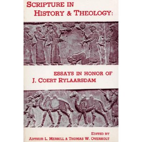 Scripture in History and Theology: Essays in Honor of J. Coert ...