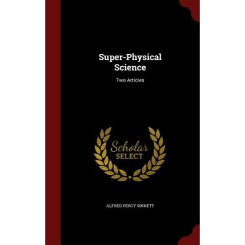 Super-Physical Science: Two Articles Hardcover, Andesite Press