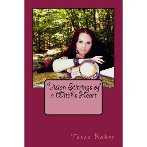 Vision Stirrings of a Witch''s Heart Paperback, Createspace Independent Publishing Platform