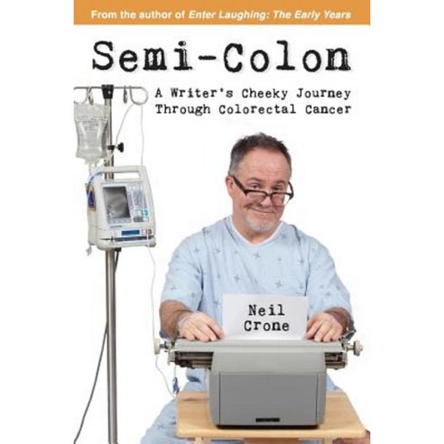 Semi-Colon: A Writer''s Cheeky Journey Through Colorectal Cancer Paperback, Wintertickle Press