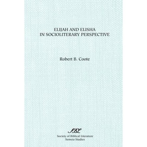 Elijah and Elisha in Socioliterary Perspective Paperback, Society of Biblical Literature