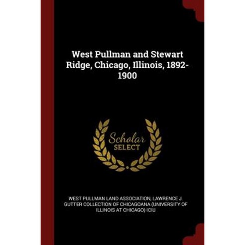 West Pullman and Stewart Ridge Chicago Illinois 1892-1900 Paperback, Andesite Press