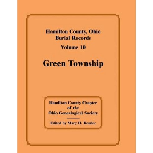 Hamilton County Ohio Burial Records Volume 10 Green Township Paperback, Heritage Books