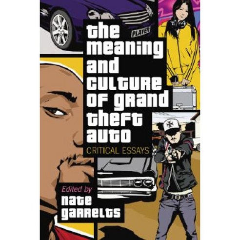 Meaning and Culture of Grand Theft Auto: Critical Essays Paperback, McFarland and Company, Inc.