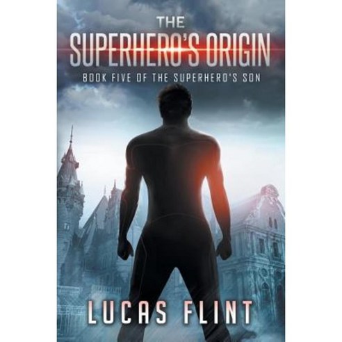 The Superhero''s Origin Paperback, Createspace Independent Publishing Platform