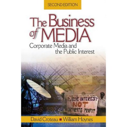 The Business of Media: Corporate Media and the Public Interest Paperback, Sage Publications, Inc