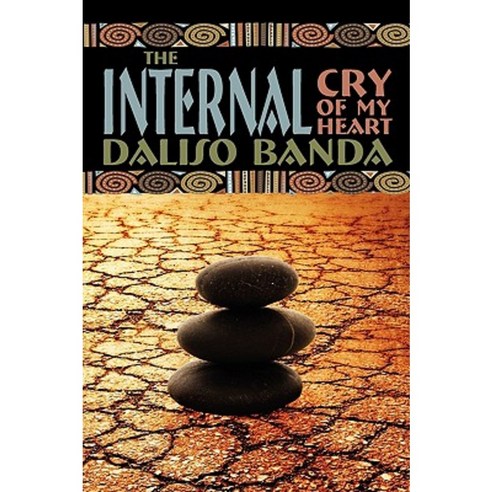 The Internal Cry of My Heart Paperback, iUniverse