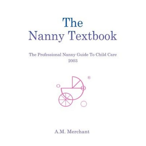 The Nanny Textbook: The Professional Nanny Guide to Child Care 2003 Hardcover, iUniverse
