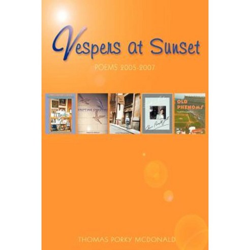 Vespers at Sunset: Poems: 2005-2007 Paperback, Authorhouse