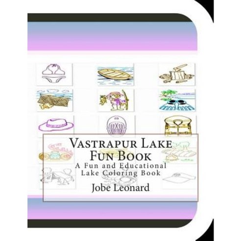 Vastrapur Lake Fun Book: A Fun and Educational Lake Coloring Book Paperback, Createspace