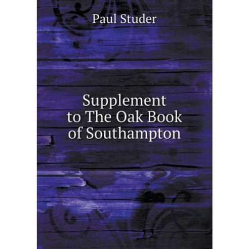 Supplement to the Oak Book of Southampton Paperback, Book on Demand Ltd.