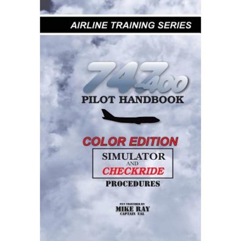 747-400 Pilot Handbook (Color): Simulator and Checkride Procedures Paperback, Createspace Independent Publishing Platform