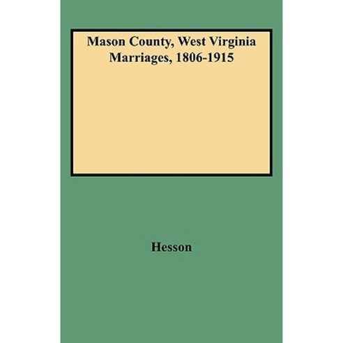 Mason County West Virginia Marriages 1806-1915 Paperback, Clearfield