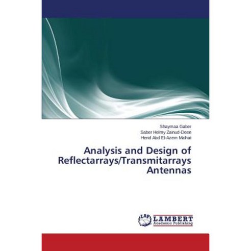 Analysis and Design of Reflectarrays/Transmitarrays Antennas Paperback, LAP Lambert Academic Publishing