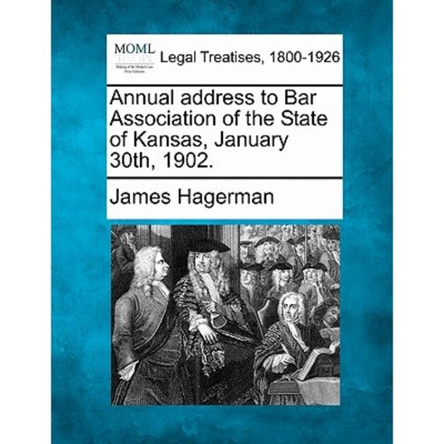 Annual Address to Bar Association of the State of Kansas January 30th 1902. Paperback, Gale Ecco, Making of Modern Law