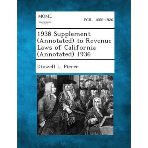 1938 Supplement (Annotated) to Revenue Laws of California (Annotated) 1936 Paperback, Gale, Making of Modern Law