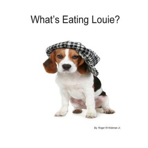 What''s Eating Louie? Paperback, Createspace Independent Publishing Platform