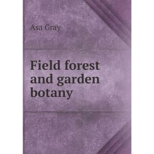 Field Forest and Garden Botany Paperback, Book on Demand Ltd.