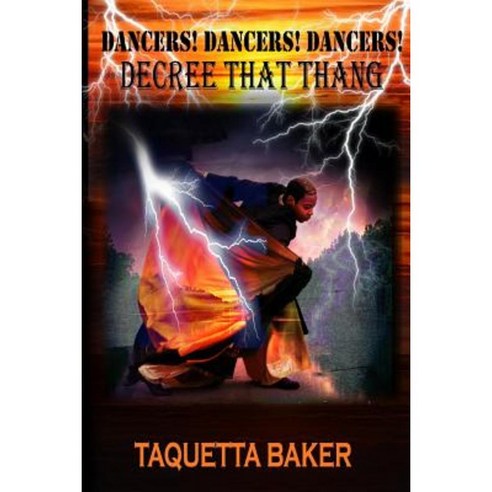 Dancers! Dancers! Dancers! Decree That Thang Paperback, Kingdom Shifters Ministries