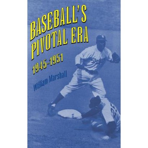 Baseball''s Pivotal Era 1945-1951 Hardcover, University Press of Kentucky