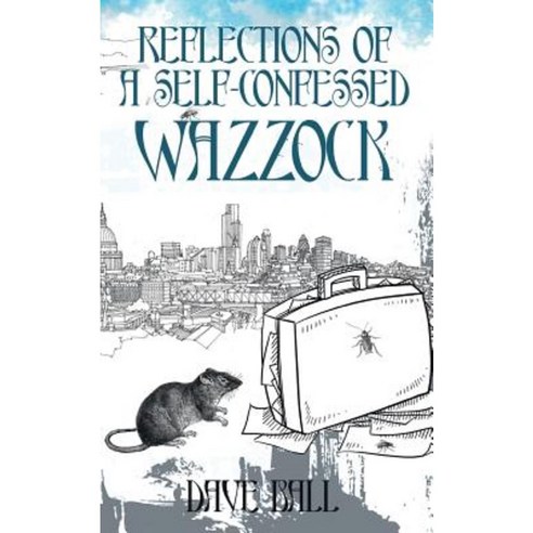 Reflections of a Self-Confessed Wazzock Paperback, Createspace Independent Publishing Platform