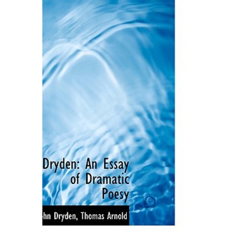 Dryden: An Essay of Dramatic Poesy Paperback, BiblioLife
